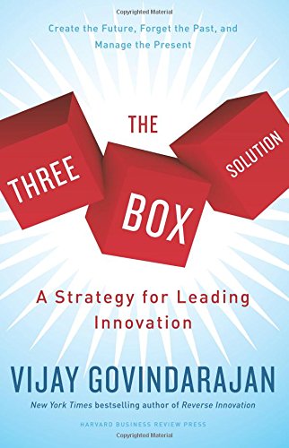 The Threebox Solution A Strategy For Leading Innovation Vijay Govindarajan