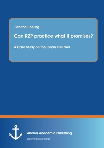 Can R2p Practice What It Promises A Case Study On The Syrian Civil War Sabrina Hoeling