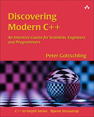 Discovering Modern C An Intensive Course For Scientists Engineers And Programmers 1st Edition Peter Gottschling