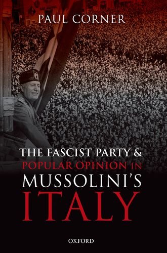The Fascist Party And Popular Opinion In Mussolinis Italy 1st Edition Paul Corner