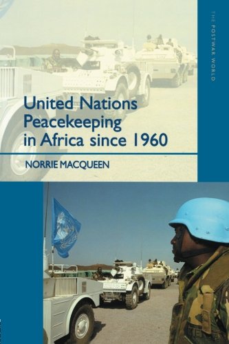 United Nations Peacekeeping In Africa Since 1960 1st Edition Norrie Macqueen