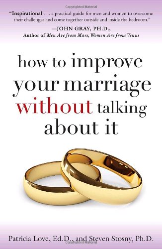 How To Improve Your Marriage Without Talking About It Reprint Patricia Love