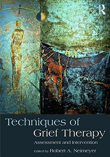 Techniques Of Grief Therapy Assessment And Intervention Robert A Neimeyer