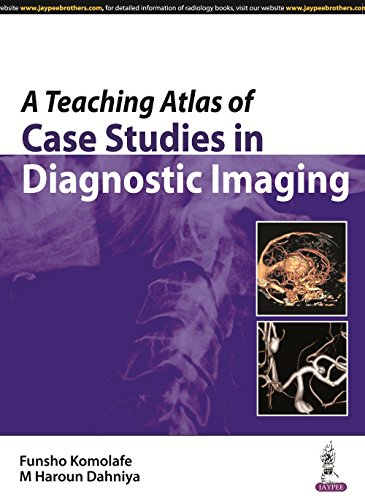 A Teaching Atlas Of Case Studies In Diagnostic Imaging 1st Edition Funsho Komolafe