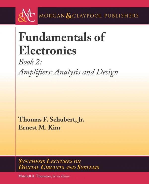 Fundamentals Of Electronics Book 2 Amplifiers Analysis And Design Thomas F Schubert
