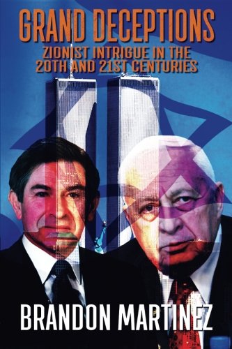 Grand Deceptions Zionist Intrigue In The 20th And 21st Centuries 2nd Edition Brandon Martinez