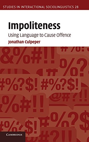 Impoliteness Using Language To Cause Offence Jonathan Culpeper