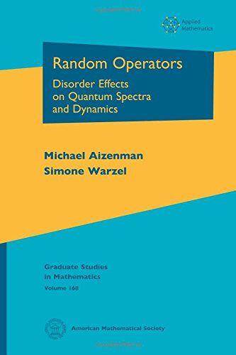 Random Operators Disorder Effects On Quantum Spectra And Dynamics Michael Aizenman