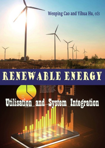 Renewable Energy Utilisation And System Integration Wenping Cao And Yihua Hu Eds