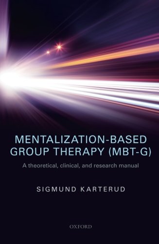 Mentalizationbased Group Therapy Mbtg A Theoretical Clinical And Research Manual 1st Edition Sigmund Karterud