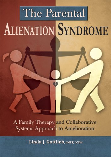 The Parental Alienation Syndrome A Family Therapy And Collaborative Systems Approach To Amelioration Linda J Gottlieb