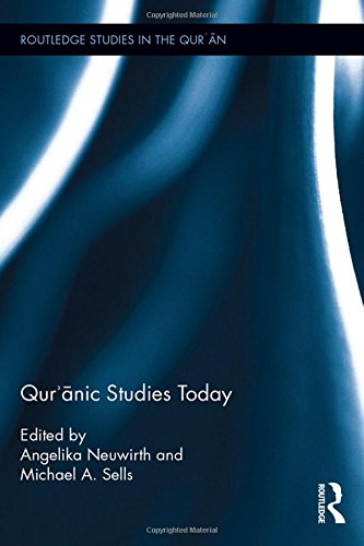 Qurnic Studies Today Angelika Neuwirth Michael A Sells