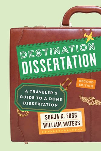 Destination Dissertation A Travelers Guide To A Done Dissertation 2nd Edition Sonja K Foss