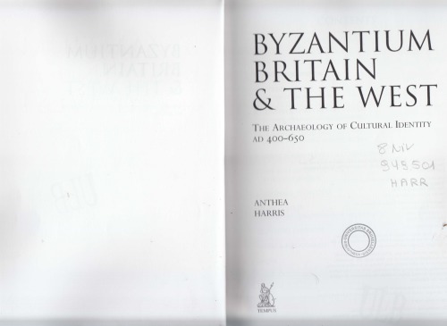 Byzantium Britain The West The Archaeology Of Cultural Identity Ad 400650 Anthea Harris