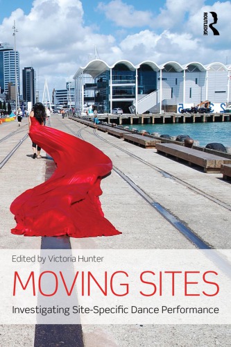 Moving Sites Investigating Sitespecific Dance Performance Victoria Hunter