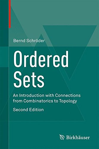 Ordered Sets An Introduction With Connections From Combinatorics To Topology 2nd Ed 2016 Bernd Schrder