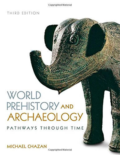 World Prehistory And Archaeology Pathways Through Time 3rd Edition Michael Chazan