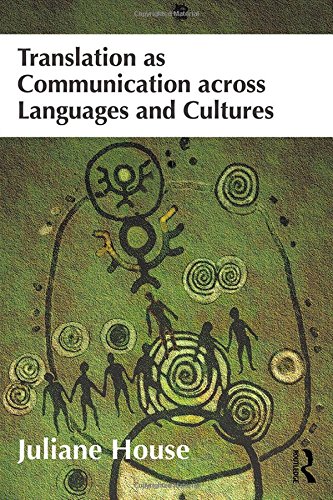 Translation As Communication Across Languages And Cultures Juliane House
