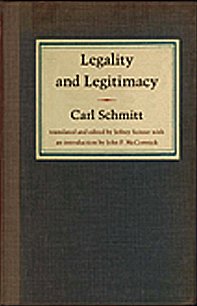 Legality And Legitimacy Carl Schmitt Jeffrey Seitzer