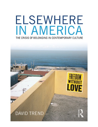 Elsewhere In America The Crisis Of Belonging In Contemporary Culture David Trend