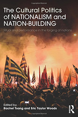 The Cultural Politics Of Nationalism And Nationbuilding Ritual And Performance In The Forging Of Nations 1st Edition Rachel Tsang
