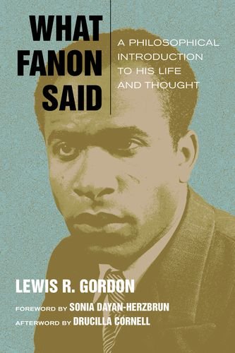 What Fanon Said A Philosophical Introduction To His Life And Thought 1st Edition Lewis R Gordon