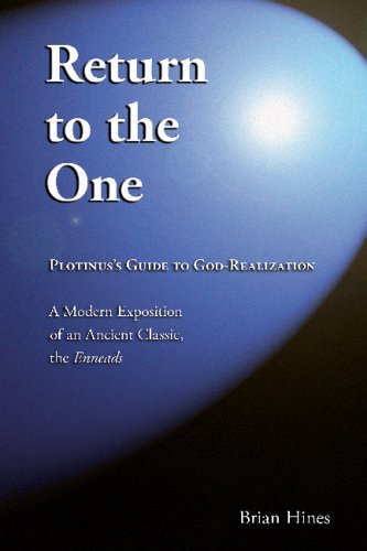 Return To The One Plotinuss Guide To Godrealization Brian Hines
