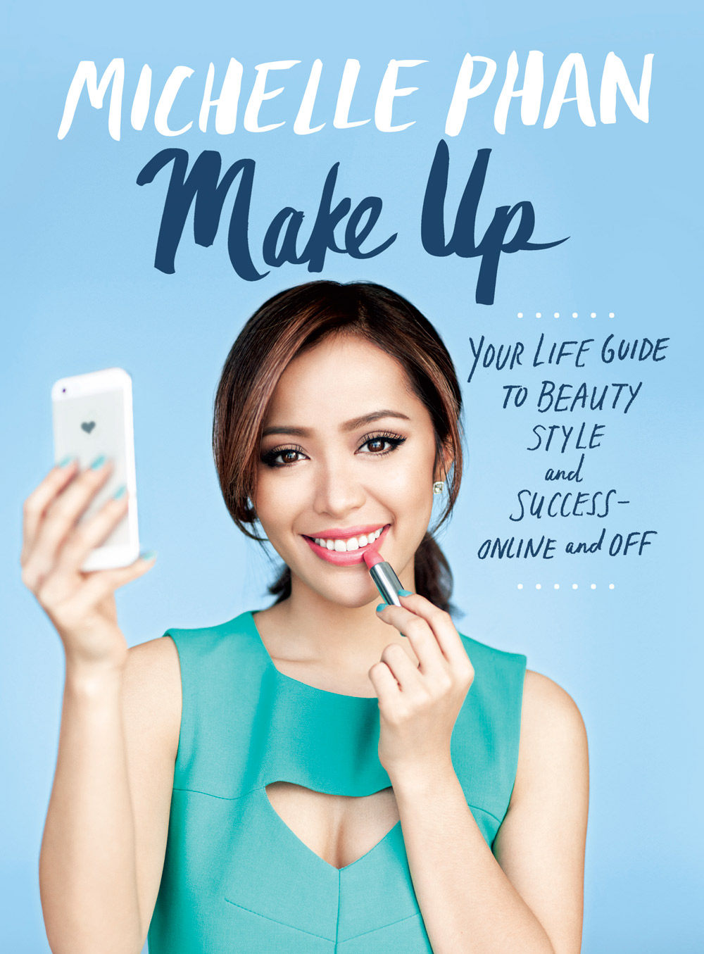 Make Up Your Life Guide To Beauty Style And Successonline And Off Michelle Phan