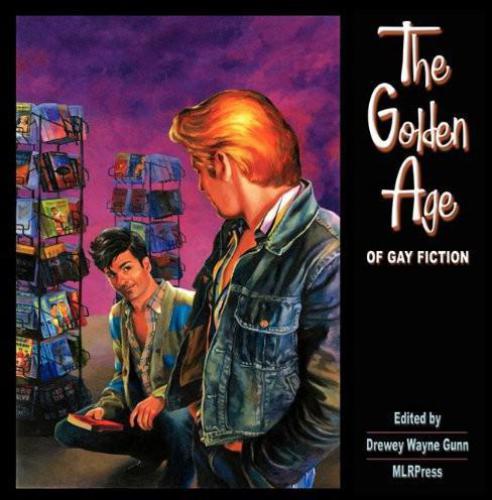 The Golden Age Of Gay Fiction Gunn Drewey Wayne Ed