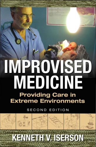 Improvised Medicineproviding Care In Extreme Environments 2nd Edition Kenneth V Iserson