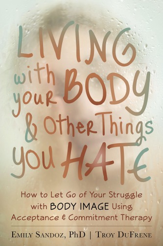 Living With Your Body And Other Things You Hate Emily Sandoz