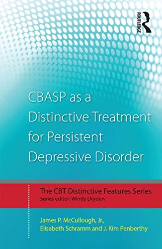 Cbasp As A Distinctive Treatment For Persistent Depressive Disorder Distinctive Features 1st Edition James P Mccullough Jr