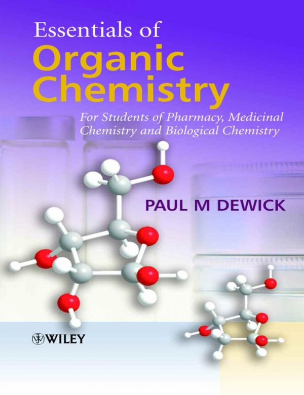 Essentials Of Organic Chemistry For Students Of Pharmacy Medicinal Chemistry And Biological Chemistry Reprinted Ed With Corrections Paul M Dewick
