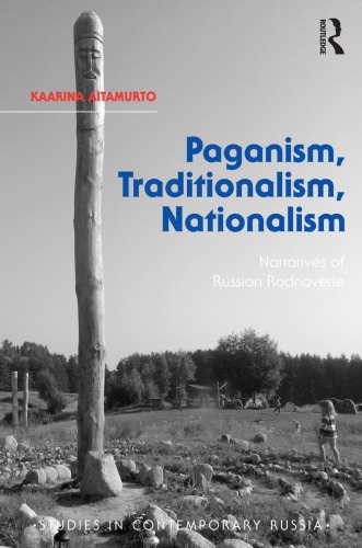 Paganism Traditionalism Nationalism Narratives Of Russian Rodnoverie Kaarina Aitamurto