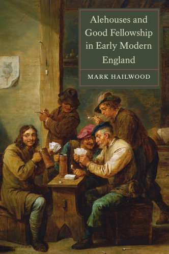 Alehouses And Good Fellowship In Early Modern England Mark Hailwood