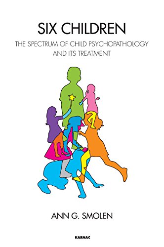 Six Children The Spectrum Of Child Psychopathology And Its Treatment Ann G Smolen