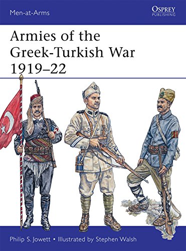 Armies Of The Greekturkish War 191922 Philip Jowett Stephen Walsh Illustrator