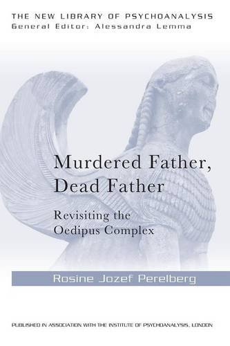 Murdered Father Dead Father Revisiting The Oedipus Complex Rosine Jozef Perelberg