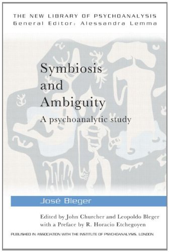 Symbiosis And Ambiguity A Psychoanalytic Study 1st Edition Jos Bleger