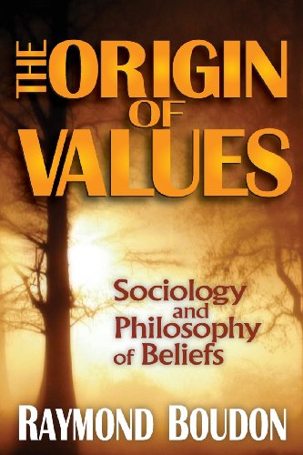 The Origin Of Values Sociology And Philosophy Of Beliefs Reprint Raymond Boudon