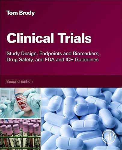 Clinical Trials Second Edition Study Design Endpoints And Biomarkers Drug Safety And Fda And Ich Guidelines 2nd Edition Tom Brody
