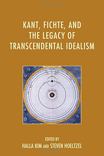 Kant Fichte And The Legacy Of Transcendental Idealism Halla Kim