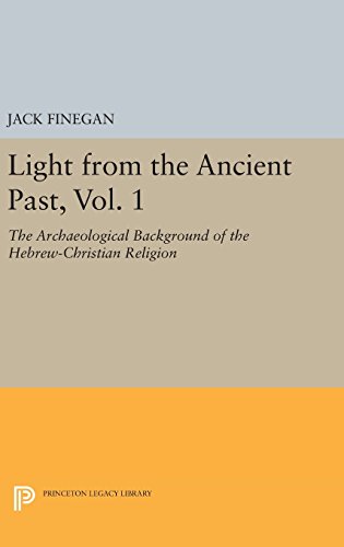 Light From The Ancient Past Vol 1 The Archaeological Background Of The Hebrewchristian Religion Jack Finegan