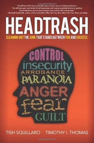Headtrash Cleaning Out The Junk That Stands Between You And Success Tish Squillaro