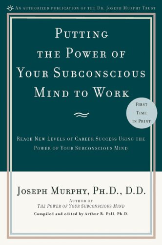 Putting The Power Of Your Subconscious Mind To Work Reach New Levels Of Career Success Using The Power Of Your Subconscious Mind 1 Original Joseph Murphy