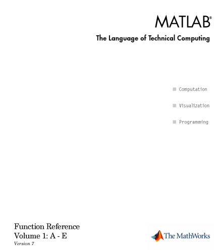 Matlab The Language Of Technical Computing Function Reference Volume 1 A E Version 7 The Mathworks
