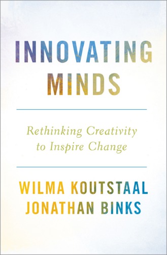 Innovating Minds Rethinking Creativity To Inspire Change Wilma Koutstaal