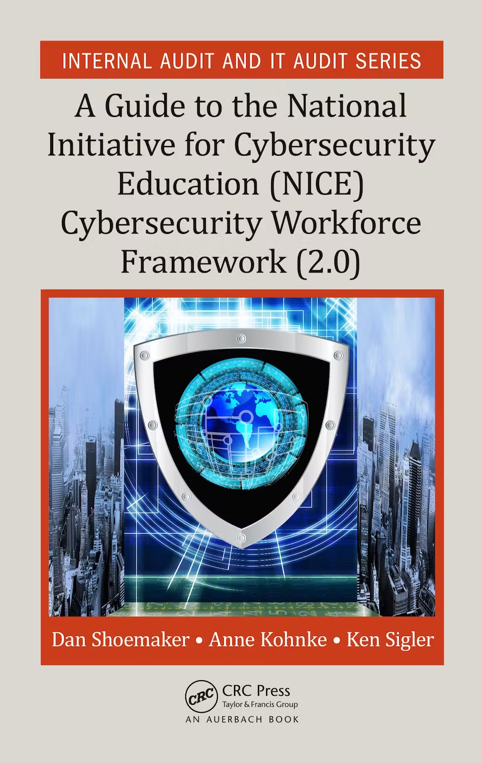 A Guide To The National Initiative For Cybersecurity Education Nice Cybersecurity Workforce Framework 20 Daniel P Shoemaker
