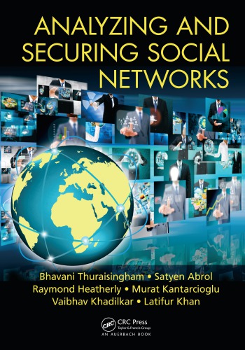 Analyzing And Securing Social Networks Thuraisingham Bhavani M
