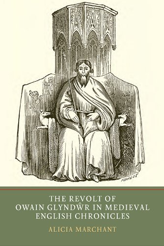 The Revolt Of Owain Glyndwr In Medieval English Chronicles Alicia Marchant
